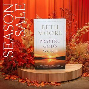 Praying God's Word: Breaking Free from Spiritual Strongholds by Beth Moore